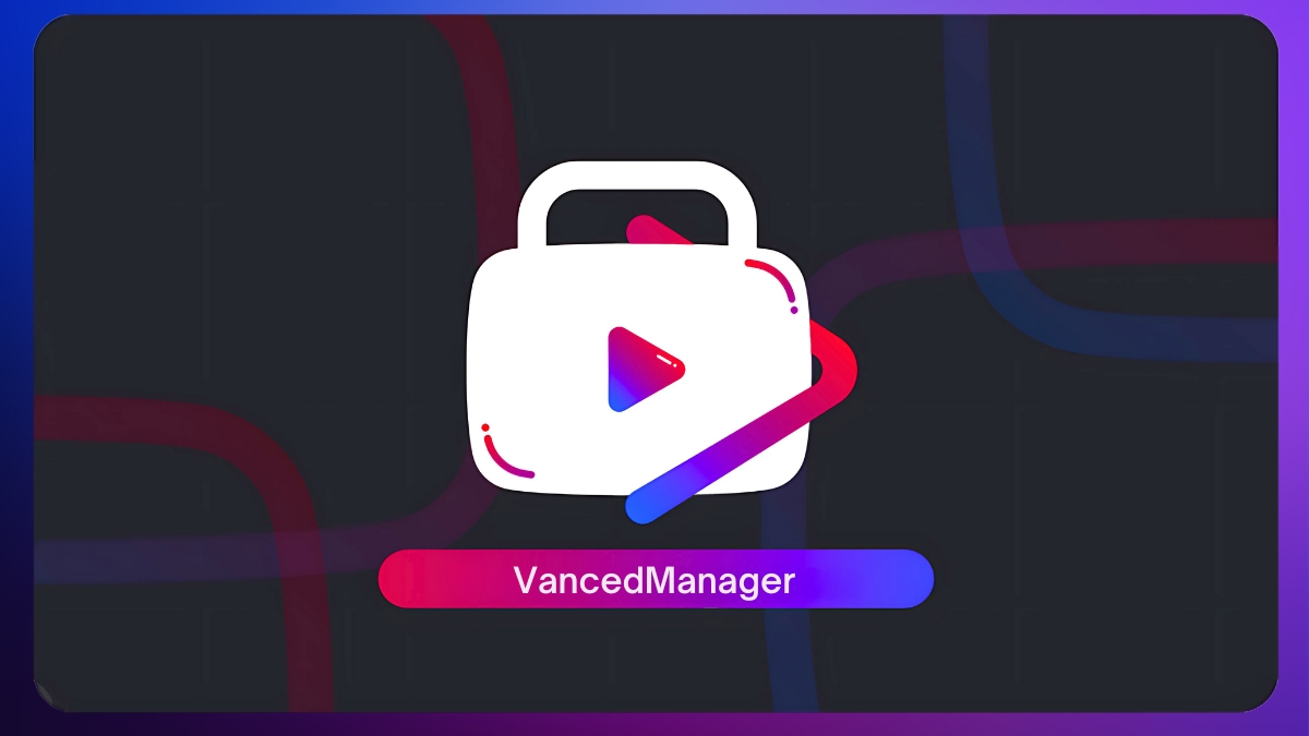 YouTube Vanced Manager là một ứng dụng quản lý và cài đặt YouTube Vanced